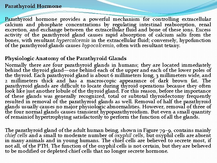 Parathyroid Hormone Parathyroid hormone provides a powerful mechanism for controlling extracellular calcium and phosphate