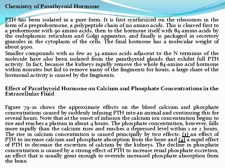 Chemistry of Parathyroid Hormone PTH has been isolated in a pure form. It is