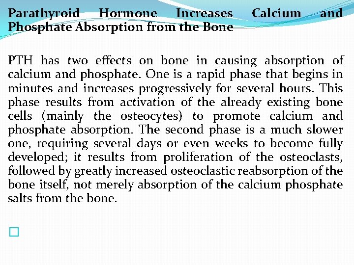Parathyroid Hormone Increases Phosphate Absorption from the Bone Calcium and PTH has two effects