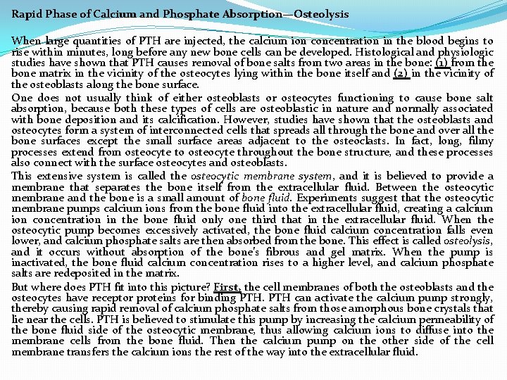 Rapid Phase of Calcium and Phosphate Absorption—Osteolysis When large quantities of PTH are injected,