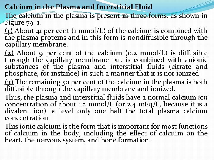 Calcium in the Plasma and Interstitial Fluid The calcium in the plasma is present