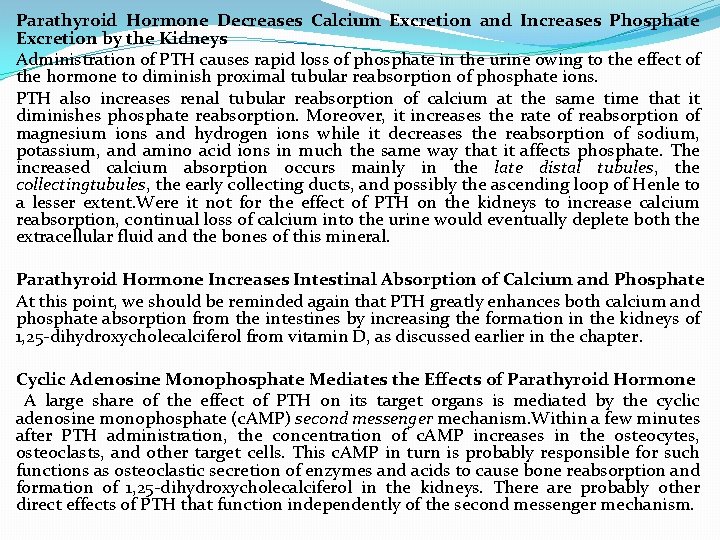 Parathyroid Hormone Decreases Calcium Excretion and Increases Phosphate Excretion by the Kidneys Administration of