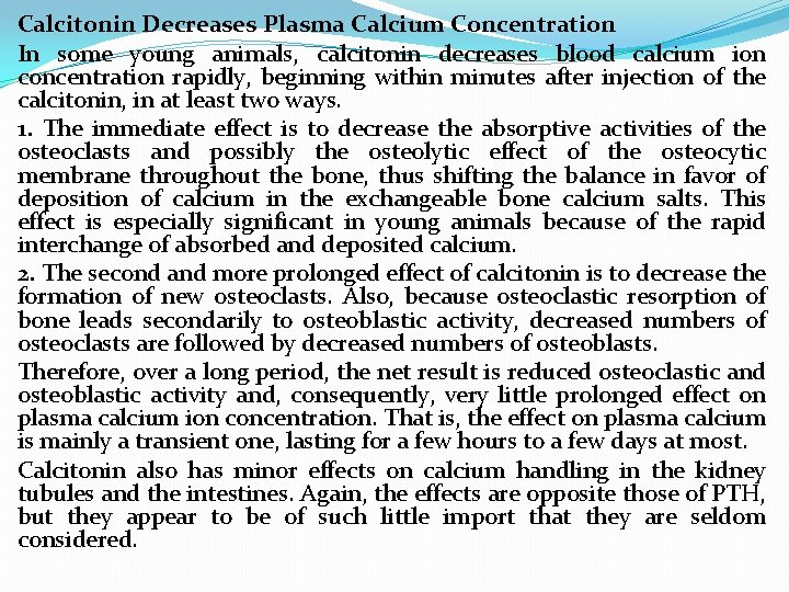 Calcitonin Decreases Plasma Calcium Concentration In some young animals, calcitonin decreases blood calcium ion