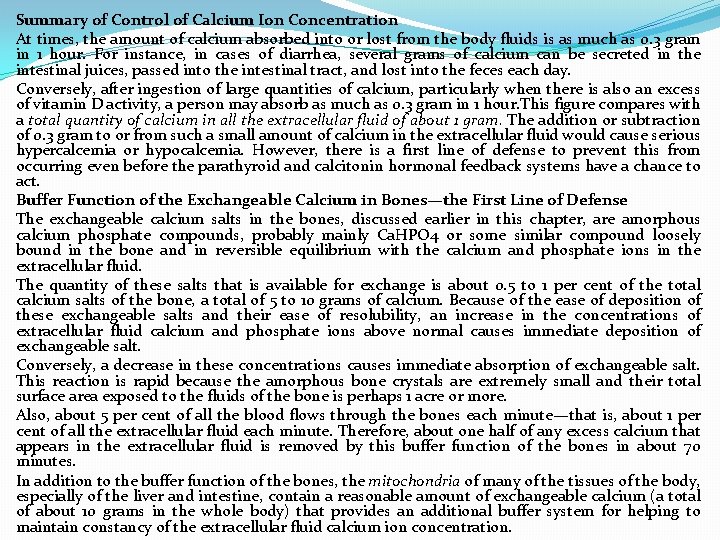 Summary of Control of Calcium Ion Concentration At times, the amount of calcium absorbed