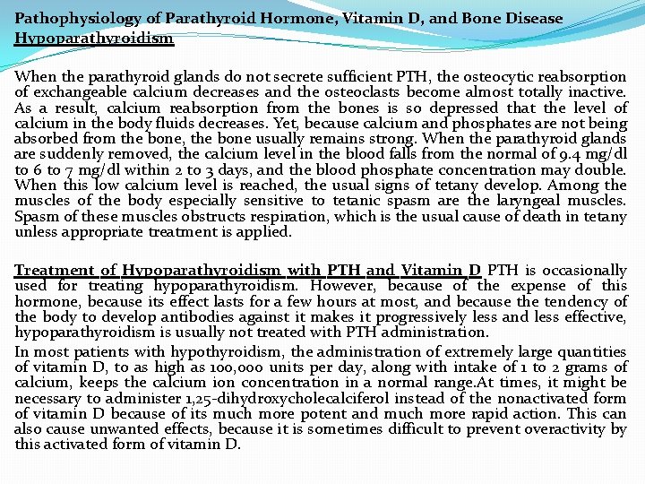 Pathophysiology of Parathyroid Hormone, Vitamin D, and Bone Disease Hypoparathyroidism When the parathyroid glands