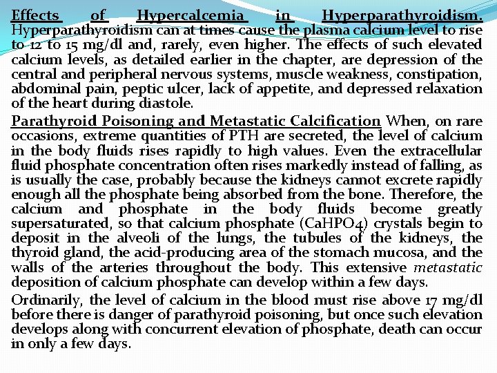 Effects of Hypercalcemia in Hyperparathyroidism can at times cause the plasma calcium level to