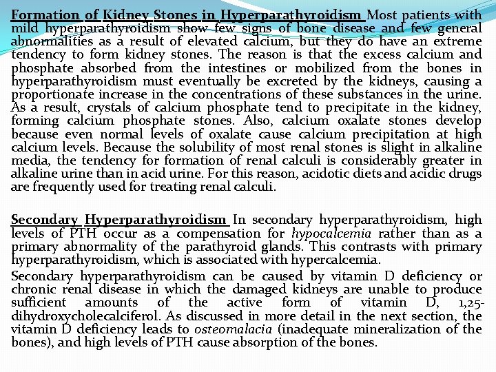 Formation of Kidney Stones in Hyperparathyroidism Most patients with mild hyperparathyroidism show few signs