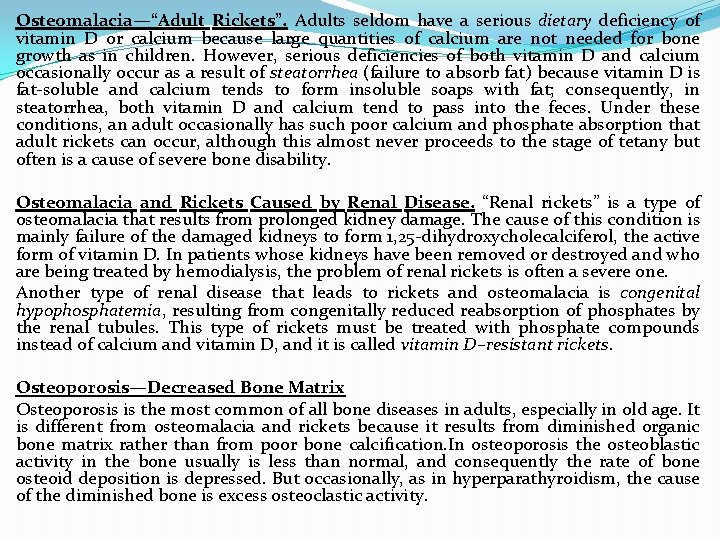 Osteomalacia—“Adult Rickets”. Adults seldom have a serious dietary deficiency of vitamin D or calcium