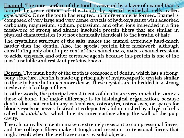 Enamel. The outer surface of the tooth is covered by a layer of enamel