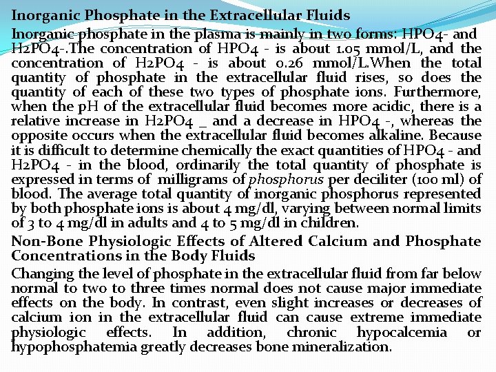 Inorganic Phosphate in the Extracellular Fluids Inorganic phosphate in the plasma is mainly in