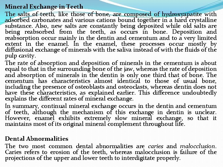 Mineral Exchange in Teeth The salts of teeth, like those of bone, are composed