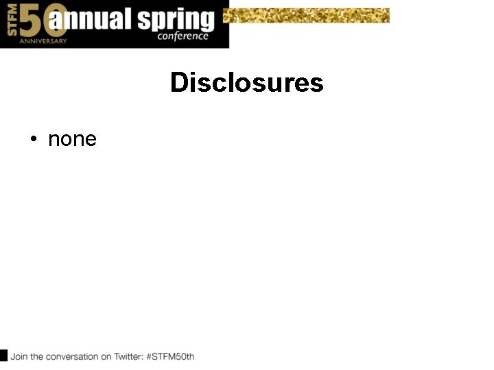 Disclosures • none 