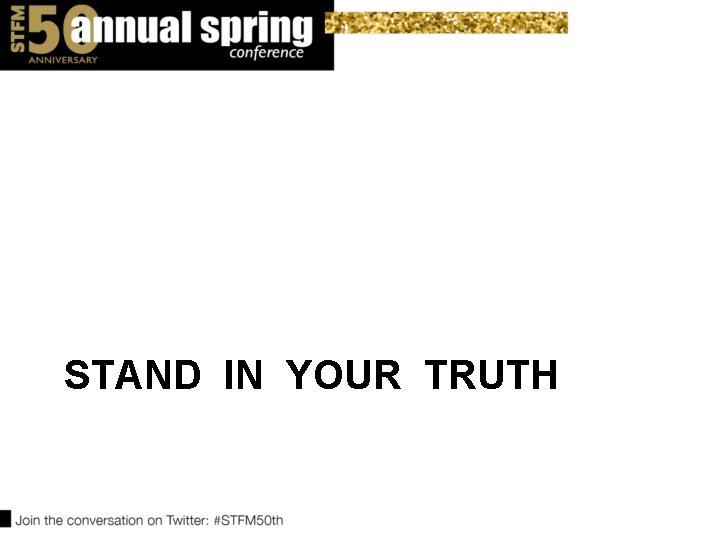 STAND IN YOUR TRUTH 