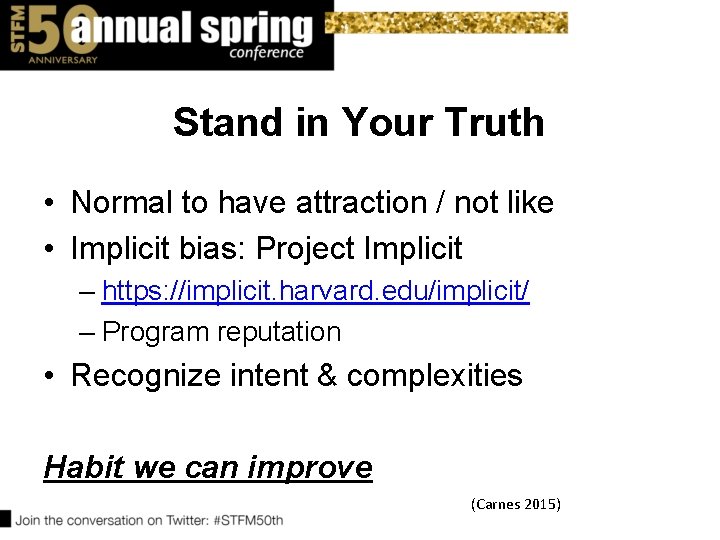 Stand in Your Truth • Normal to have attraction / not like • Implicit