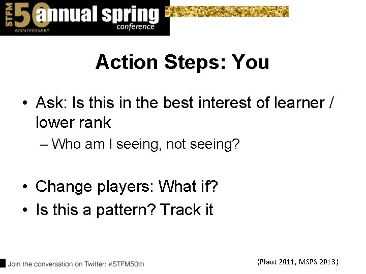 Action Steps: You • Ask: Is this in the best interest of learner /