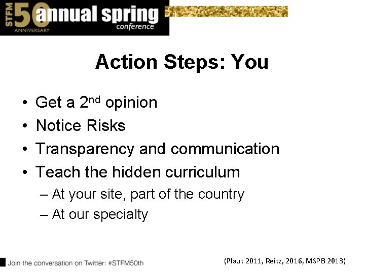 Action Steps: You • • Get a 2 nd opinion Notice Risks Transparency and