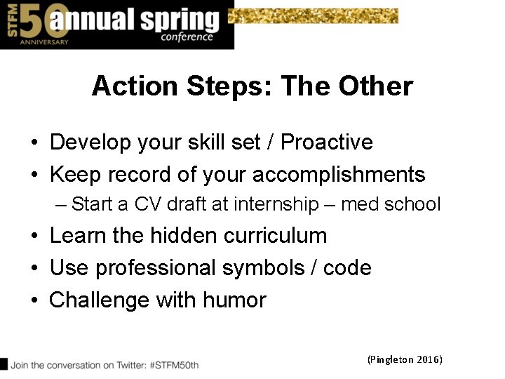 Action Steps: The Other • Develop your skill set / Proactive • Keep record