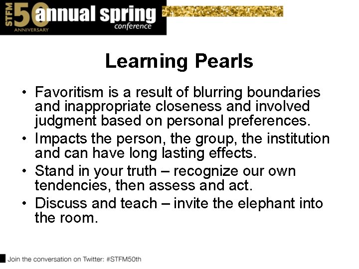 Learning Pearls • Favoritism is a result of blurring boundaries and inappropriate closeness and