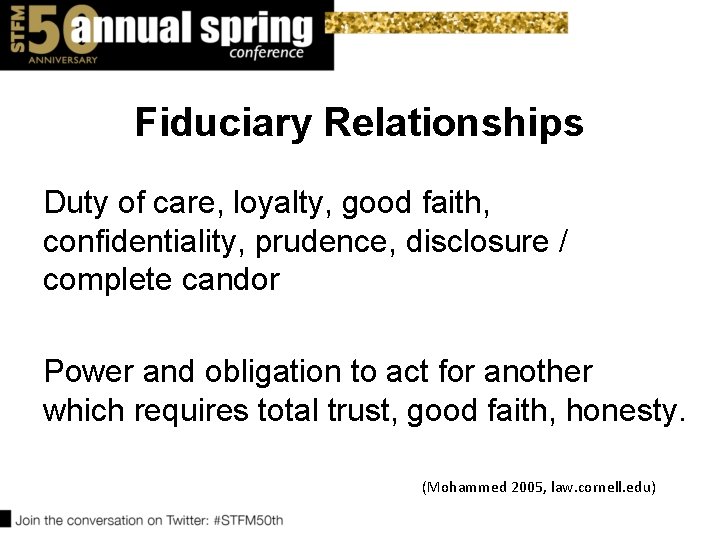 Fiduciary Relationships Duty of care, loyalty, good faith, confidentiality, prudence, disclosure / complete candor