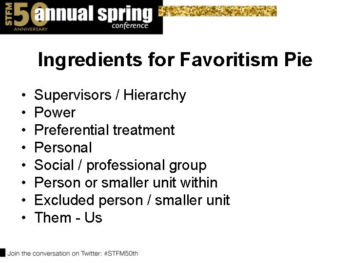 Ingredients for Favoritism Pie • • Supervisors / Hierarchy Power Preferential treatment Personal Social