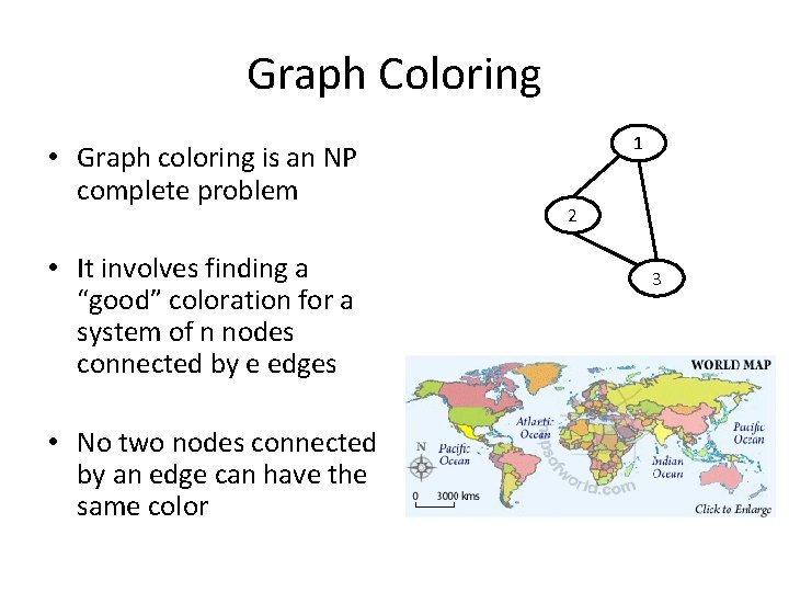 Graph Coloring • Graph coloring is an NP complete problem • It involves finding