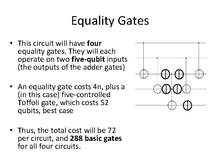 Equality Gates • This circuit will have four equality gates. They will each operate