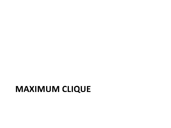 MAXIMUM CLIQUE 
