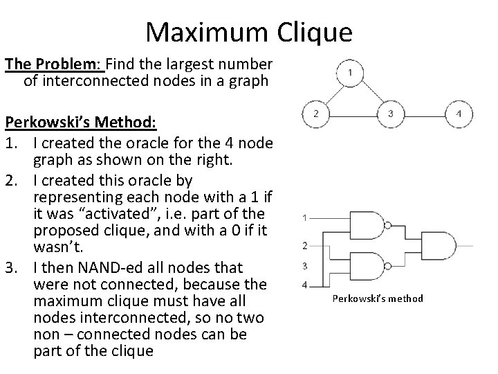 Maximum Clique The Problem: Find the largest number of interconnected nodes in a graph
