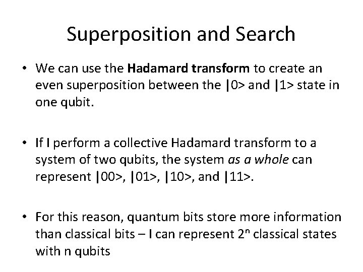 Superposition and Search • We can use the Hadamard transform to create an even
