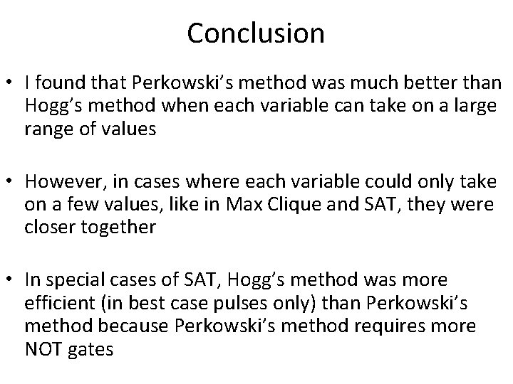 Conclusion • I found that Perkowski’s method was much better than Hogg’s method when