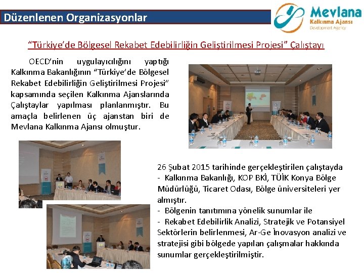 Düzenlenen Organizasyonlar “Türkiye’de Bölgesel Rekabet Edebilirliğin Geliştirilmesi Projesi” Çalıştayı OECD’nin uygulayıcılığını yaptığı Kalkınma Bakanlığının