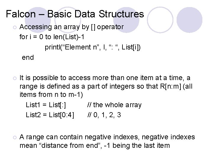 Falcon – Basic Data Structures ¡ Accessing an array by [] operator for i
