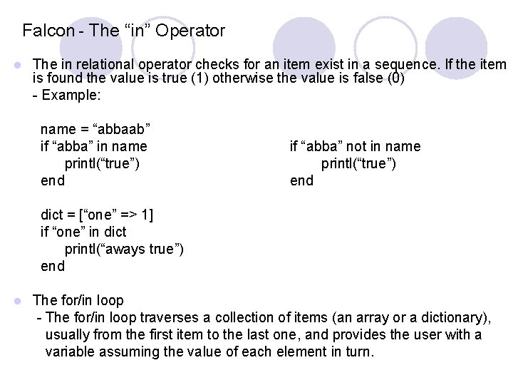 Falcon - The “in” Operator l The in relational operator checks for an item Falcon - The “in” Operator l The in relational operator checks for an item