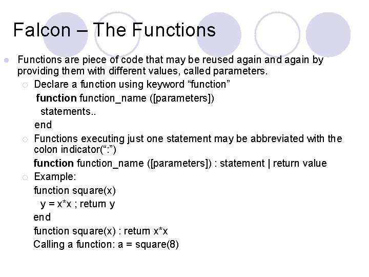 Falcon – The Functions l Functions are piece of code that may be reused Falcon – The Functions l Functions are piece of code that may be reused