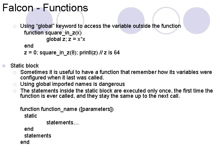 Falcon - Functions ¡ l Using “global” keyword to access the variable outside the Falcon - Functions ¡ l Using “global” keyword to access the variable outside the