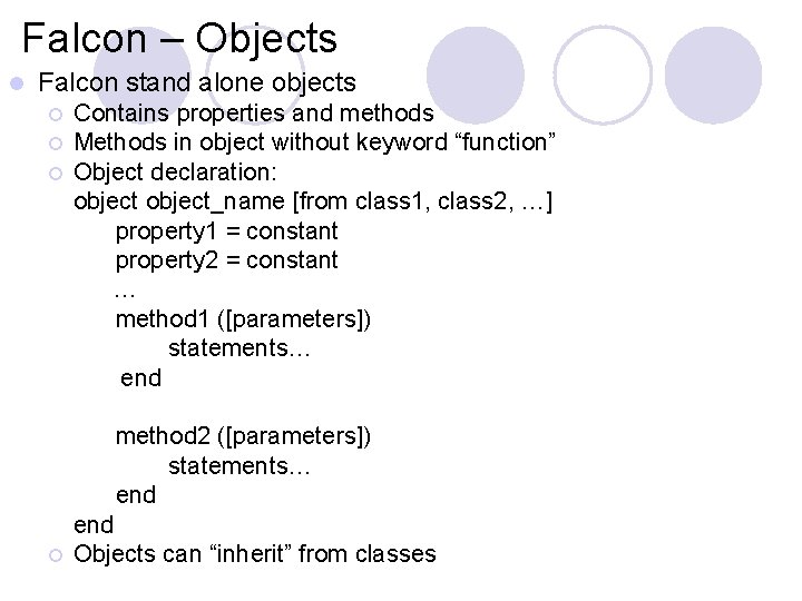 Falcon – Objects l Falcon stand alone objects ¡ ¡ ¡ Contains properties and Falcon – Objects l Falcon stand alone objects ¡ ¡ ¡ Contains properties and