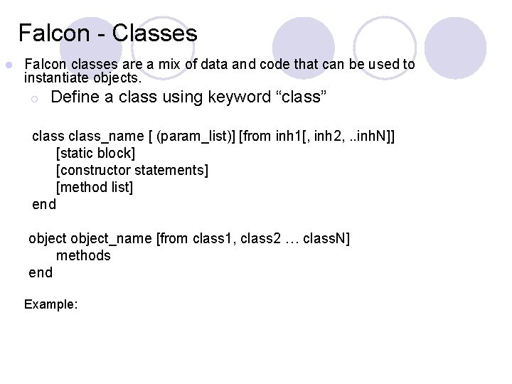 Falcon - Classes l Falcon classes are a mix of data and code that Falcon - Classes l Falcon classes are a mix of data and code that