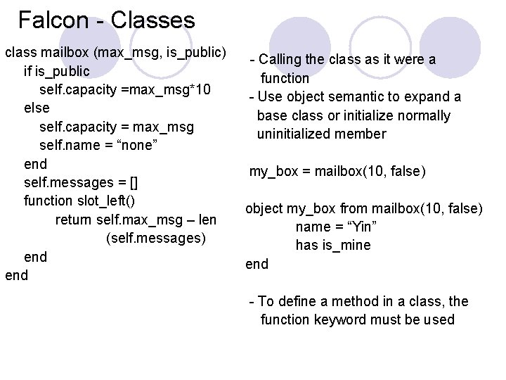 Falcon - Classes class mailbox (max_msg, is_public) if is_public self. capacity =max_msg*10 else self. Falcon - Classes class mailbox (max_msg, is_public) if is_public self. capacity =max_msg*10 else self.