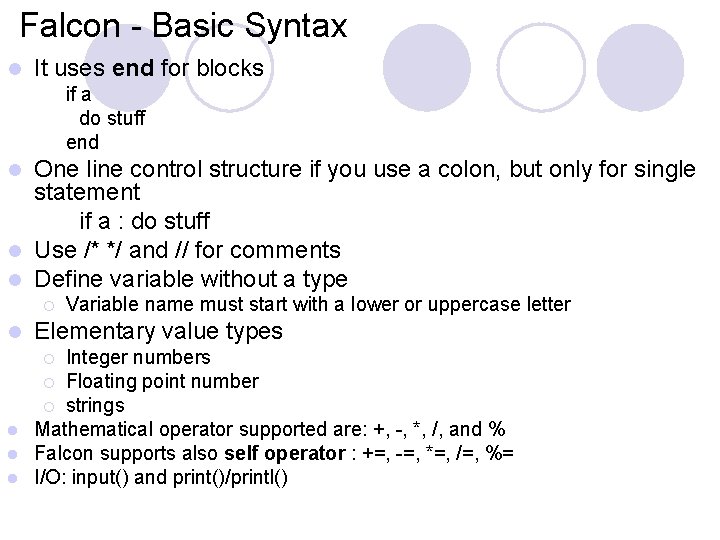 Falcon - Basic Syntax l It uses end for blocks if a do stuff Falcon - Basic Syntax l It uses end for blocks if a do stuff