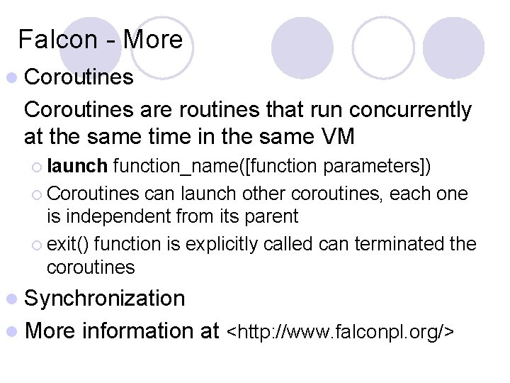 Falcon - More l Coroutines are routines that run concurrently at the same time Falcon - More l Coroutines are routines that run concurrently at the same time