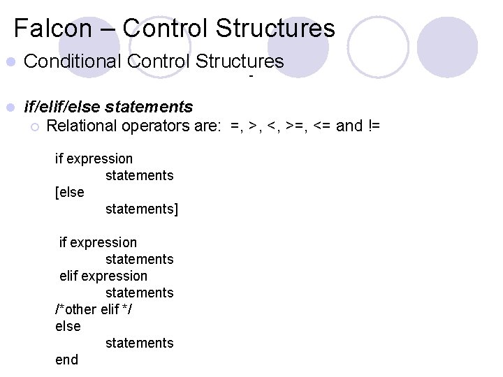 Falcon – Control Structures l Conditional Control Structures l if/else statements ¡ Relational operators Falcon – Control Structures l Conditional Control Structures l if/else statements ¡ Relational operators
