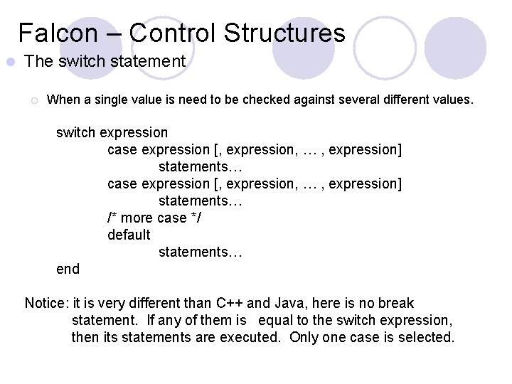 Falcon – Control Structures l The switch statement ¡ When a single value is Falcon – Control Structures l The switch statement ¡ When a single value is