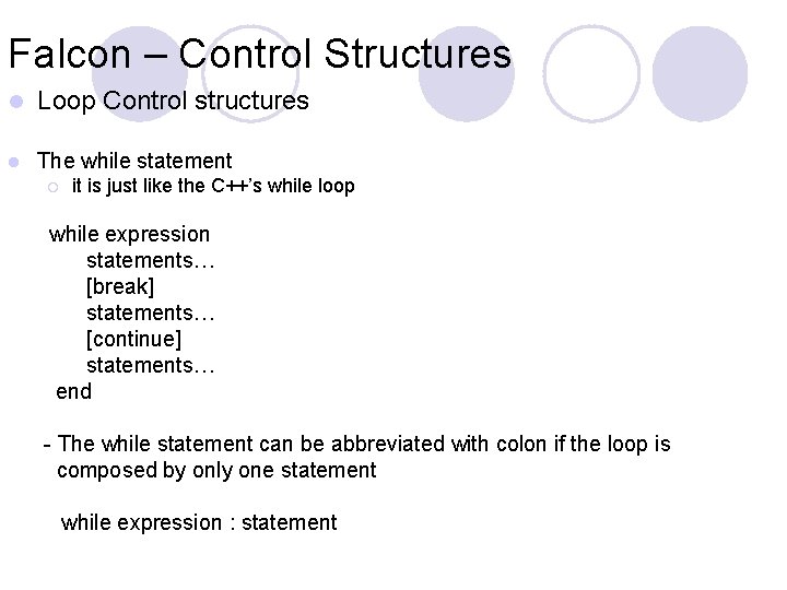 Falcon – Control Structures l Loop Control structures l The while statement ¡ it Falcon – Control Structures l Loop Control structures l The while statement ¡ it