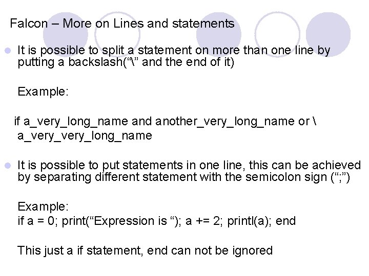 Falcon – More on Lines and statements l It is possible to split a Falcon – More on Lines and statements l It is possible to split a