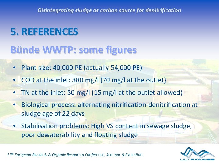 Disintegrating sludge as carbon source for denitrification 5. REFERENCES Bünde WWTP: some figures •
