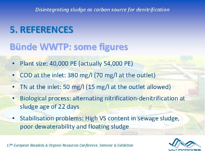 Disintegrating sludge as carbon source for denitrification 5. REFERENCES Bünde WWTP: some figures • Disintegrating sludge as carbon source for denitrification 5. REFERENCES Bünde WWTP: some figures •