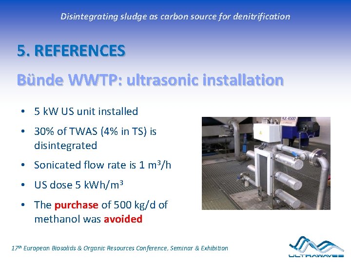 Disintegrating sludge as carbon source for denitrification 5. REFERENCES Bünde WWTP: ultrasonic installation •