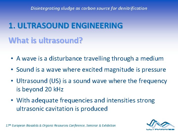 Disintegrating sludge as carbon source for denitrification 1. ULTRASOUND ENGINEERING What is ultrasound? •