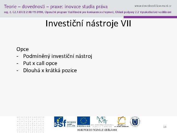 Investiční nástroje VII Opce - Podmíněný investiční nástroj - Put x call opce -