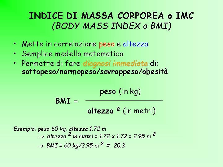 INDICE DI MASSA CORPOREA o IMC (BODY MASS INDEX o BMI) • Mette in